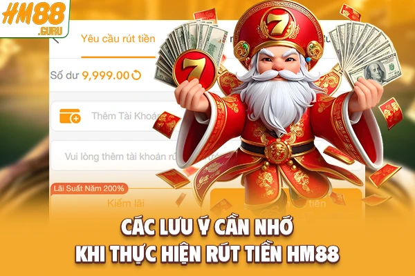 Các lưu ý cần nhớ khi thực hiện rút tiền Hm88