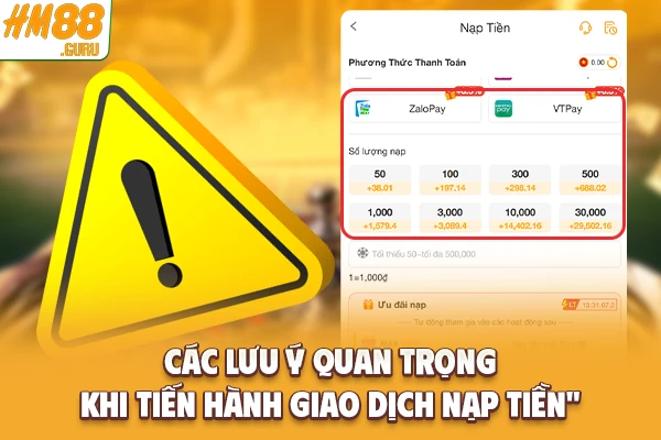 Các lưu ý quan trọng khi tiến hành giao dịch nạp tiền