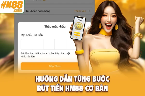 Hướng dẫn từng bước rút tiền Hm88 cơ bản