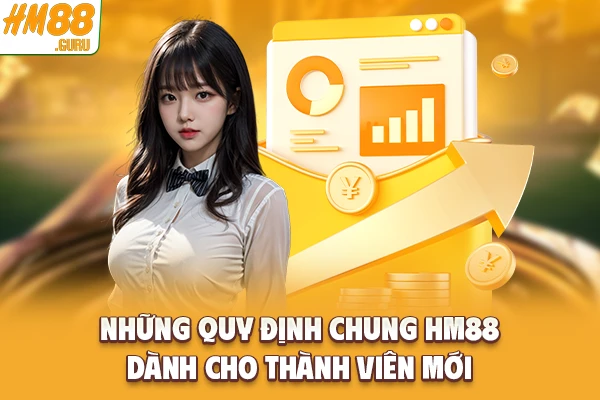 Những quy định chung mà Hm88 dành cho thành viên mới