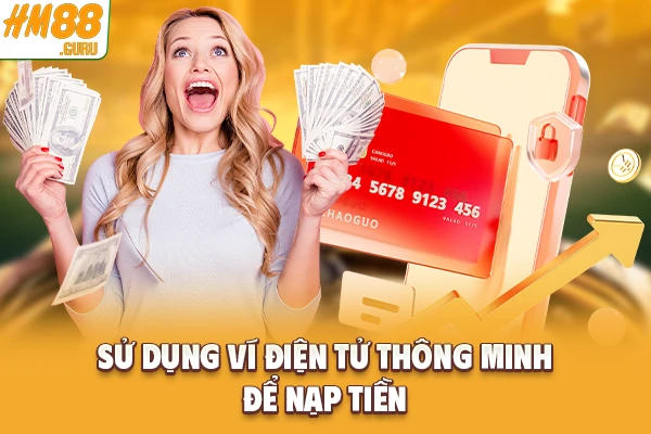 Sử dụng ví điện tử thông minh để nạp tiền