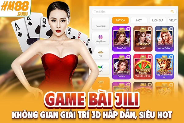 Game Bài JILI - Không Gian Giải Trí 3D Hấp Dẫn, Siêu Hot