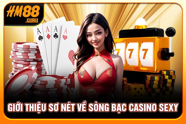 Giới thiệu sơ nét về sòng bạc Casino Sexy