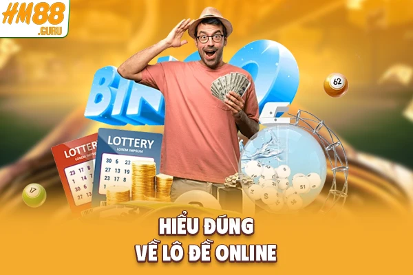 Hiểu đúng về lô đề online