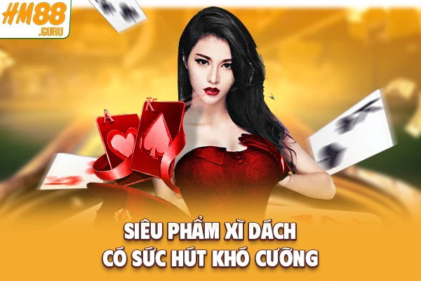 Siêu phẩm Xì Dách có sức hút khó cưỡng