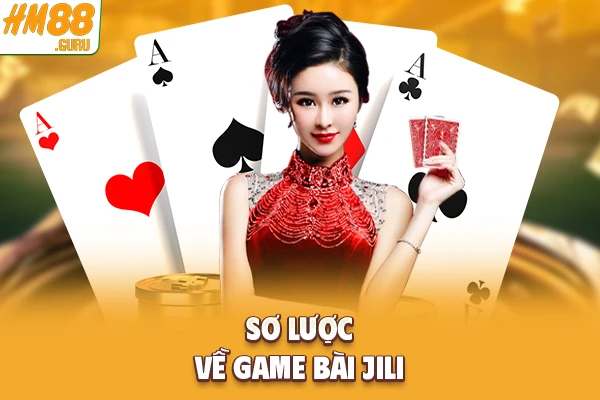 Sơ lược về game bài JILI