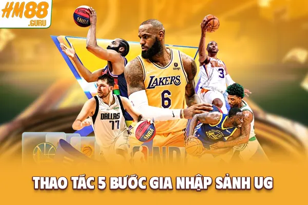 Thao tác 5 bước gia nhập sảnh UG