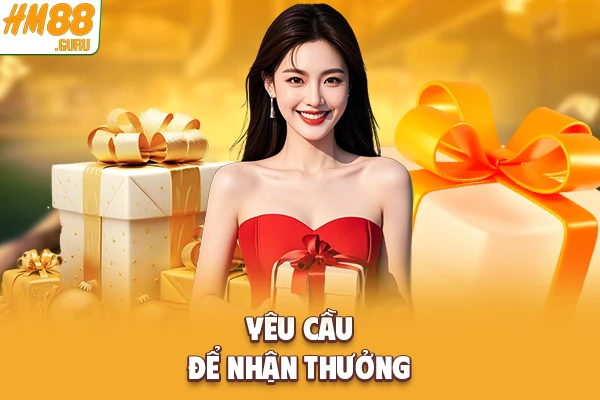 Yêu cầu để nhận thưởng
