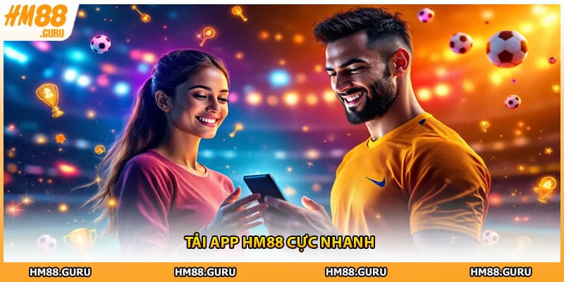 Tải app HM88 cực nhanh